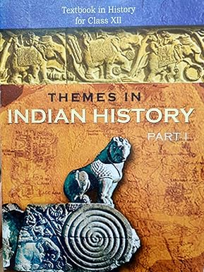 THEMES IN INDIAN HISTORY PART-1 TEXTBOOK IN HISTORY FOR CLASS 12 NCERT