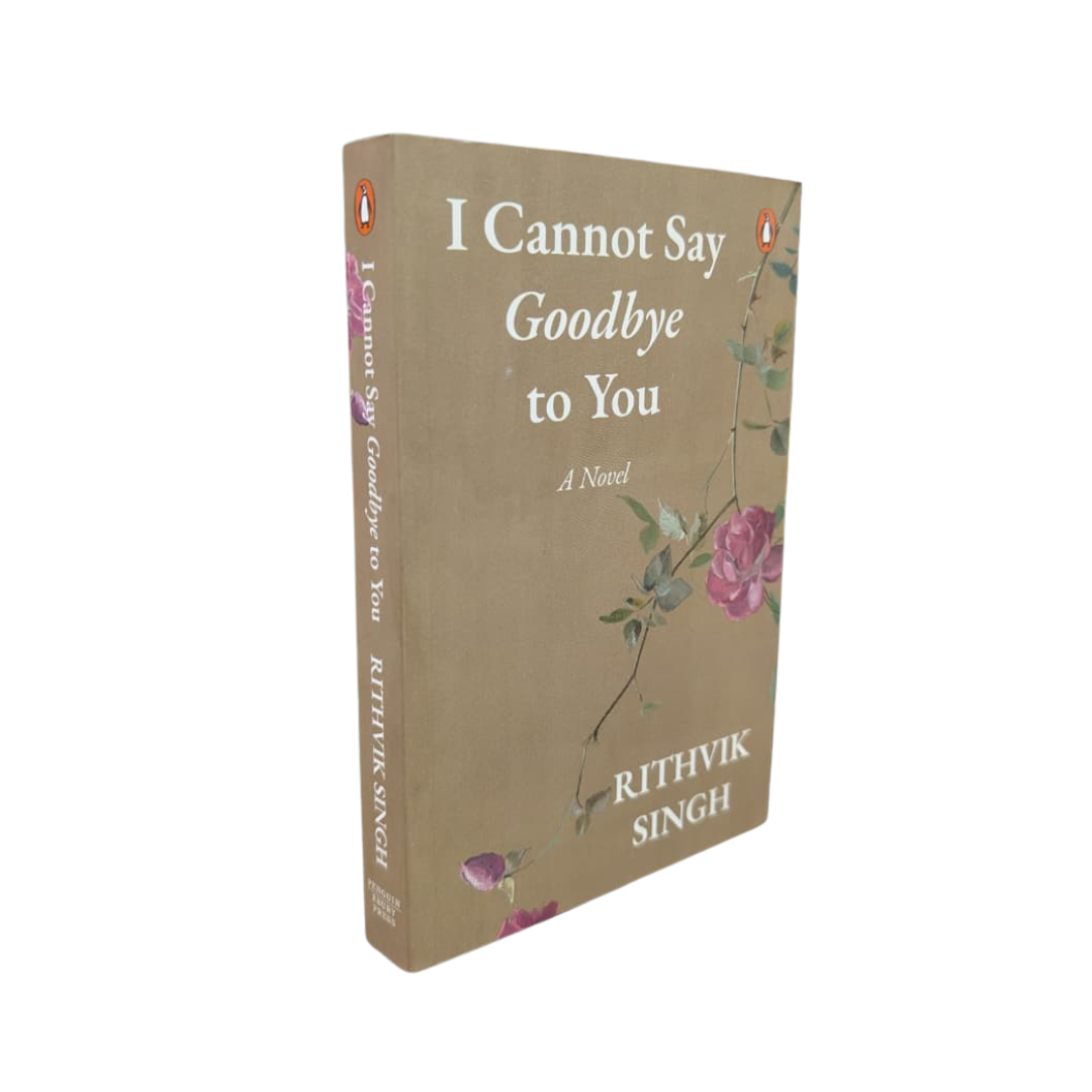 I Cannot Say Goodbye To You - Rithvik Singh - Novel – image 2